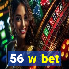 56 w bet